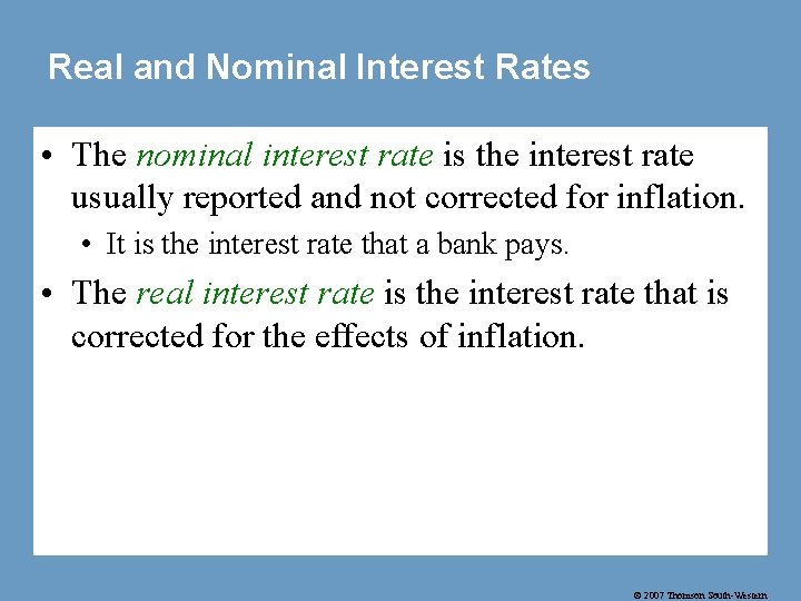 Real and Nominal Interest Rates • The nominal interest rate is the interest rate