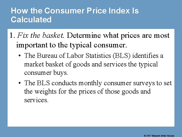 How the Consumer Price Index Is Calculated 1. Fix the basket. Determine what prices