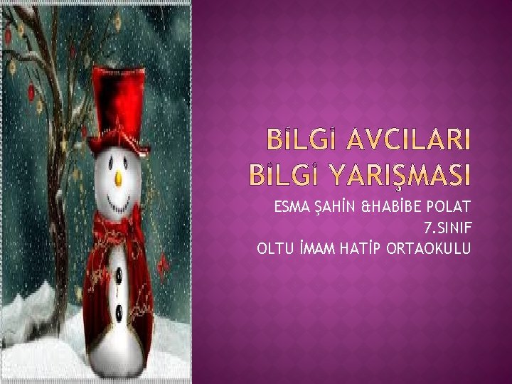 ESMA ŞAHİN &HABİBE POLAT 7. SINIF OLTU İMAM HATİP ORTAOKULU 