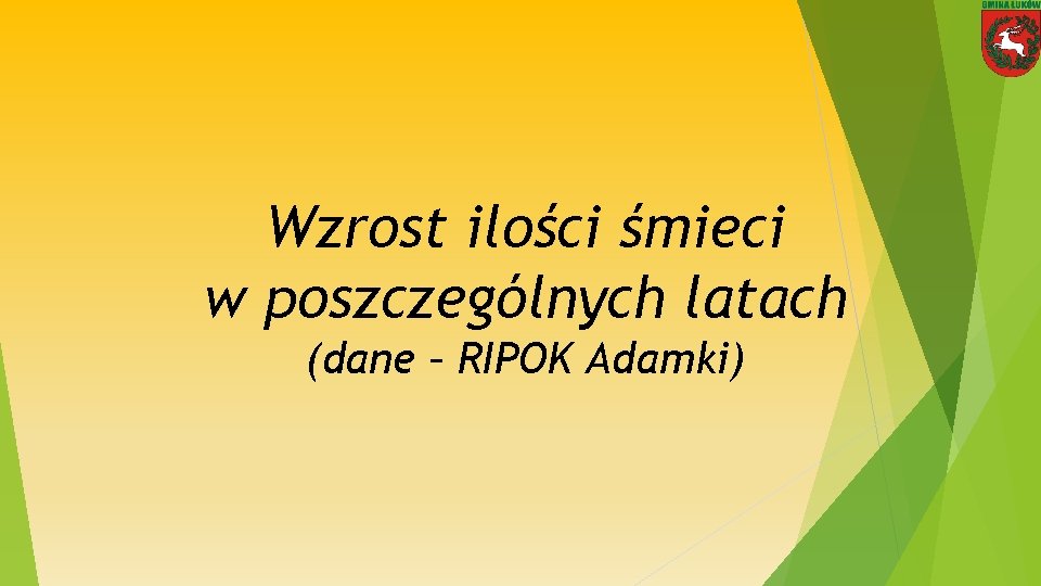 Wzrost ilości śmieci w poszczególnych latach (dane – RIPOK Adamki) 