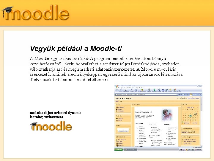 Vegyük például a Moodle-t! A Moodle egy szabad forráskódú program, ennek ellenére híres könnyű