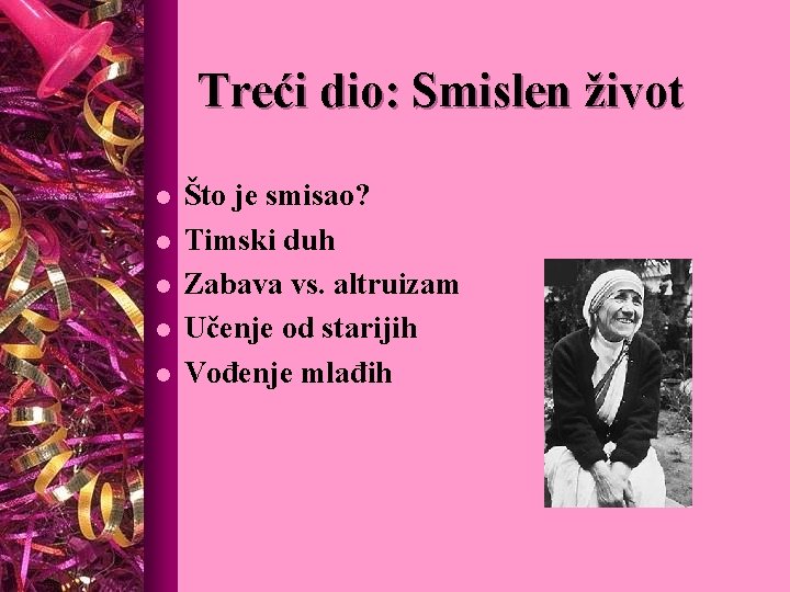 Treći dio: Smislen život l l l Što je smisao? Timski duh Zabava vs.