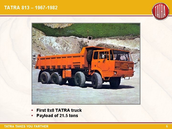 TATRA 813 – 1967 -1982 § First 8 x 8 TATRA truck § Payload