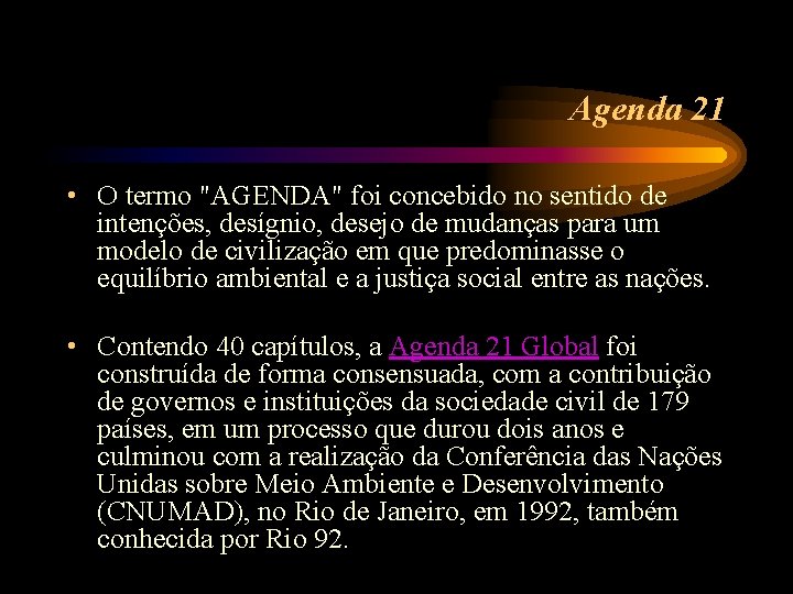 Agenda 21 • O termo "AGENDA" foi concebido no sentido de intenções, desígnio, desejo