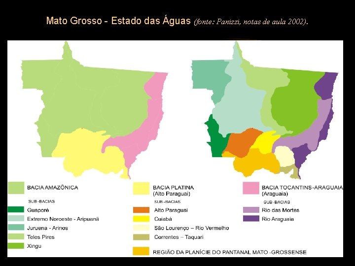 Mato Grosso - Estado das Águas (fonte: Panizzi, notas de aula 2002). 