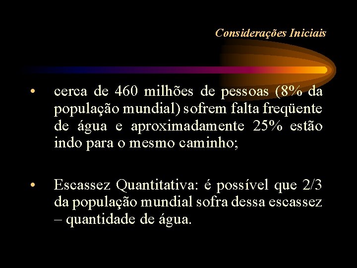 Considerações Iniciais • cerca de 460 milhões de pessoas (8% da população mundial) sofrem