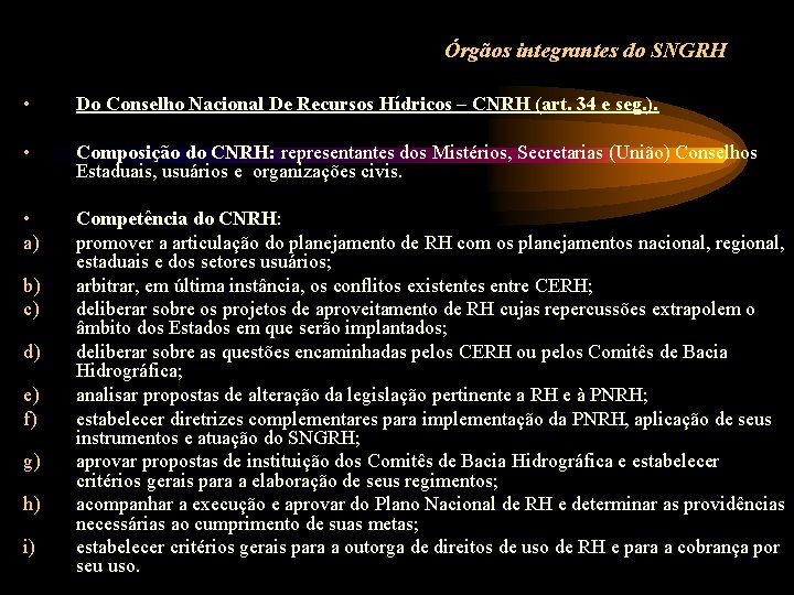 Órgãos integrantes do SNGRH • Do Conselho Nacional De Recursos Hídricos – CNRH (art.