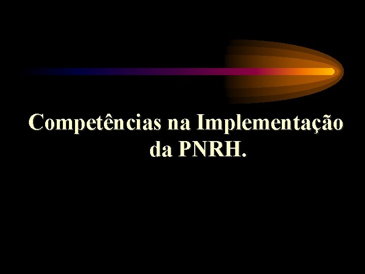 Competências na Implementação da PNRH. 