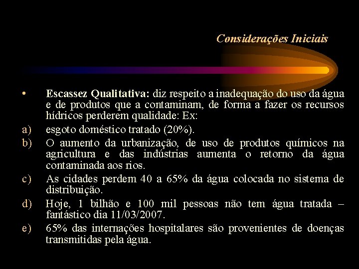 Considerações Iniciais • a) b) c) d) e) Escassez Qualitativa: diz respeito a inadequação