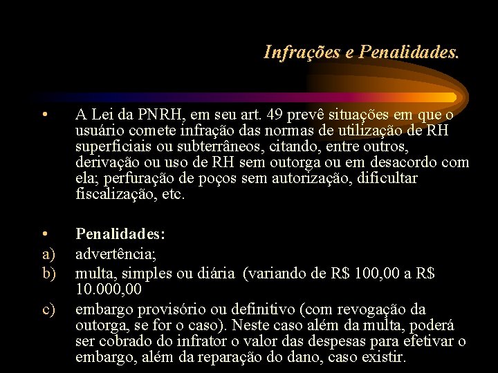 Infrações e Penalidades. • A Lei da PNRH, em seu art. 49 prevê situações