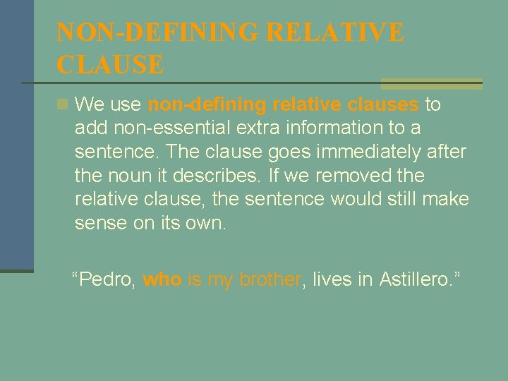 NON-DEFINING RELATIVE CLAUSE n We use non-defining relative clauses to add non-essential extra information