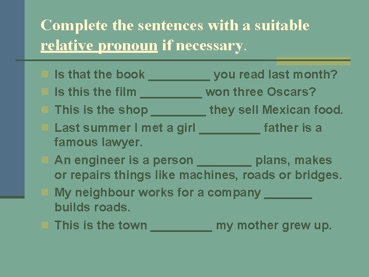 Complete the sentences with a suitable relative pronoun if necessary. n Is that the