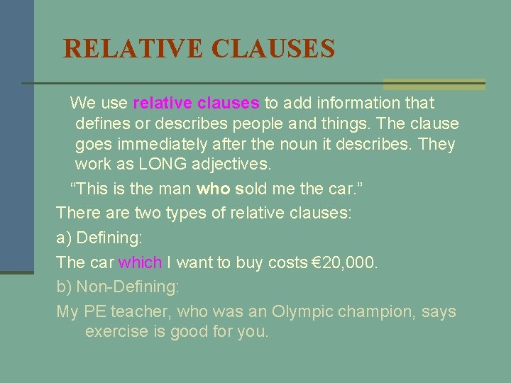 RELATIVE CLAUSES We use relative clauses to add information that defines or describes people