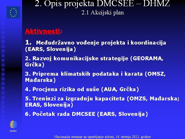 2. Opis projekta DMCSEE – DHMZ 2. 1 Akcijski plan Aktivnosti: 1. Međudržavno vođenje