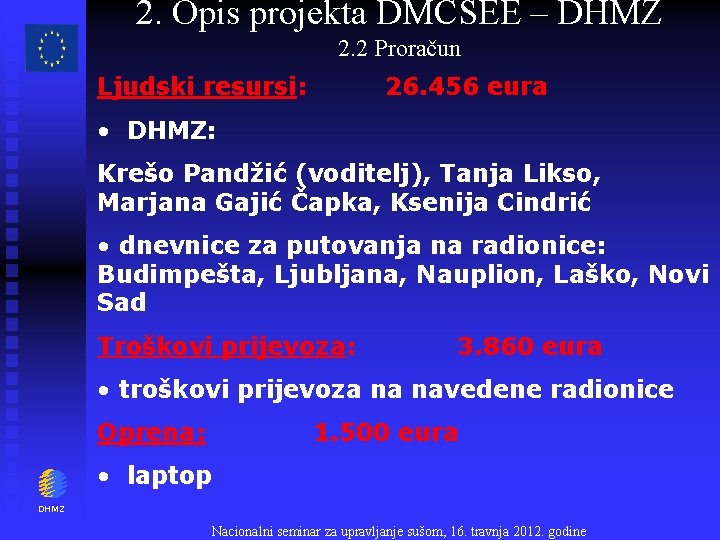 2. Opis projekta DMCSEE – DHMZ 2. 2 Proračun Ljudski resursi: 26. 456 eura