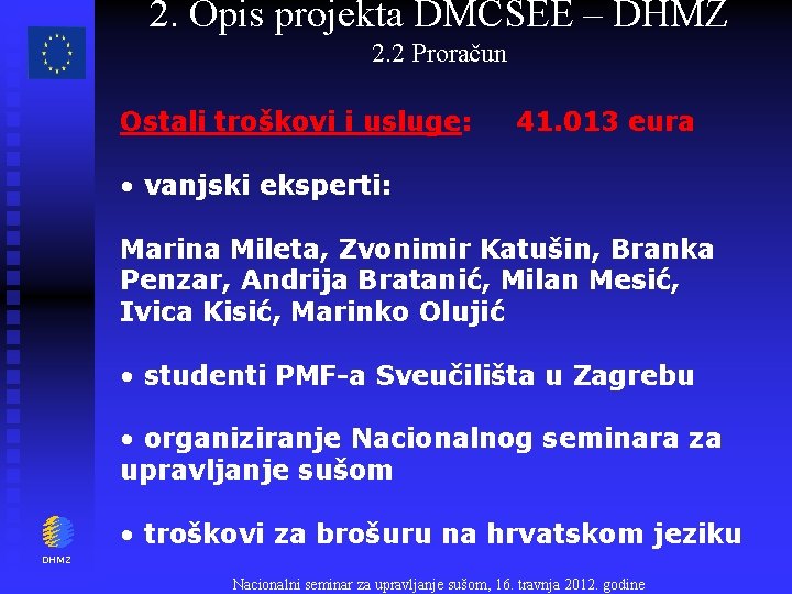 2. Opis projekta DMCSEE – DHMZ 2. 2 Proračun Ostali troškovi i usluge: 41.