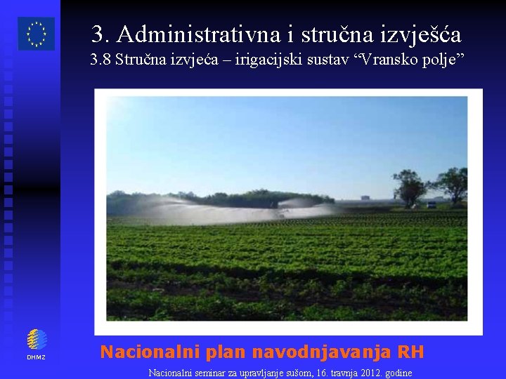 3. Administrativna i stručna izvješća 3. 8 Stručna izvjeća – irigacijski sustav “Vransko polje”