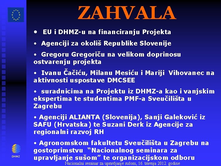 ZAHVALA • EU i DHMZ-u na financiranju Projekta • Agenciji za okoliš Republike Slovenije
