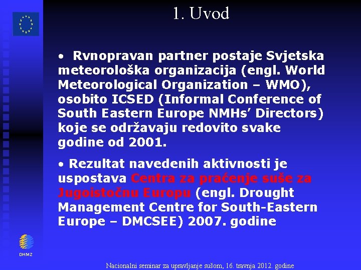 1. Uvod • Rvnopravan partner postaje Svjetska meteorološka organizacija (engl. World Meteorological Organization –