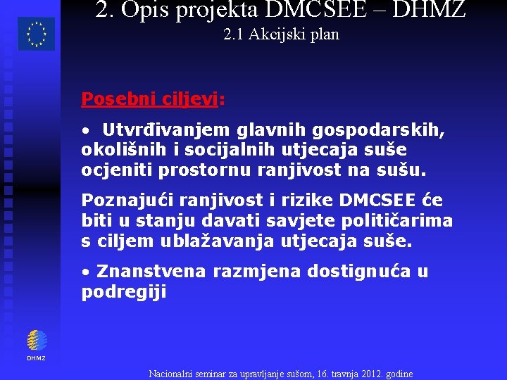 2. Opis projekta DMCSEE – DHMZ 2. 1 Akcijski plan Posebni ciljevi: • Utvrđivanjem
