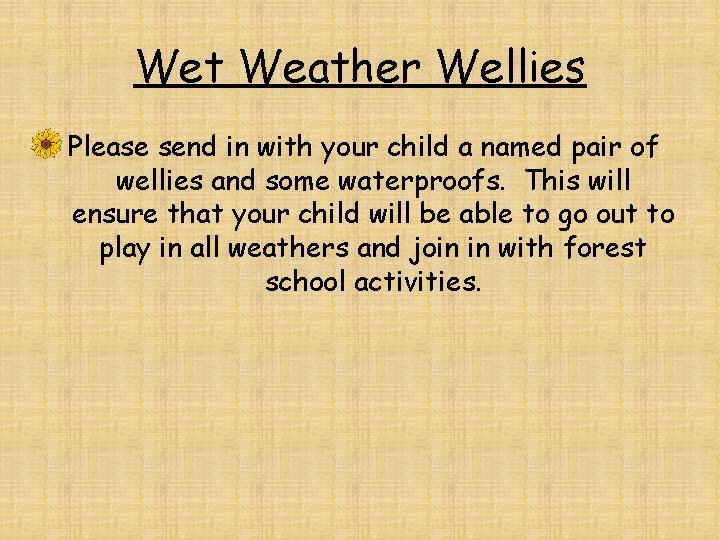 Wet Weather Wellies Please send in with your child a named pair of wellies