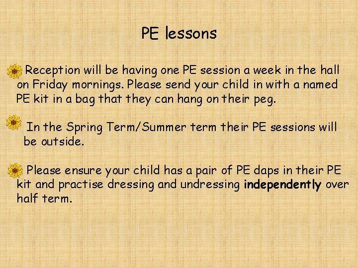 PE lessons Reception will be having one PE session a week in the hall