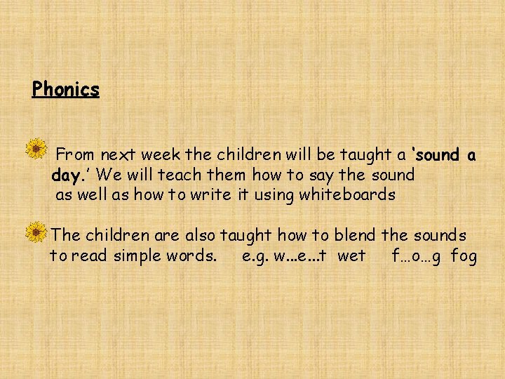 Phonics From next week the children will be taught a ‘sound a day. ’