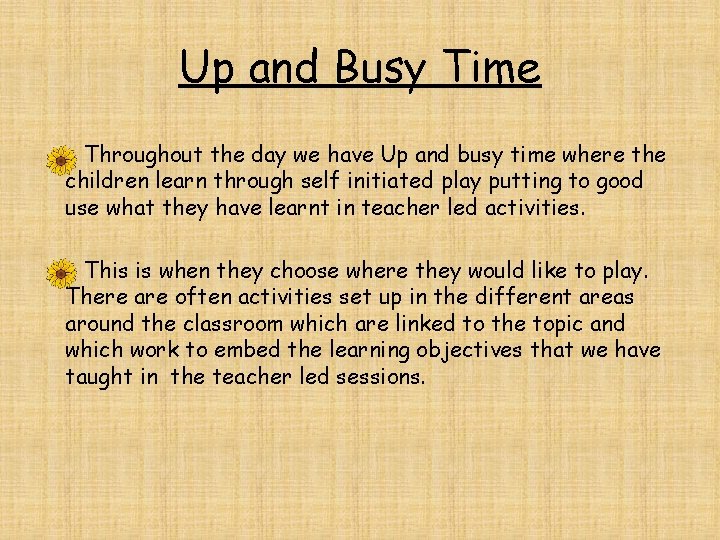 Up and Busy Time Throughout the day we have Up and busy time where