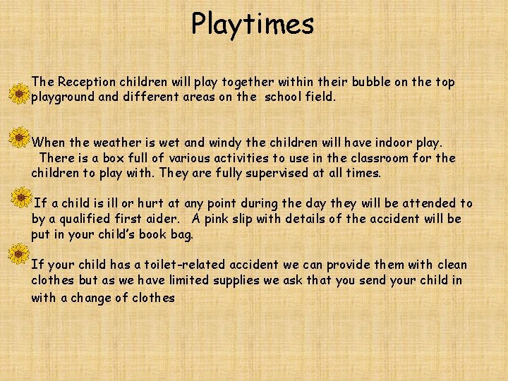 Playtimes The Reception children will play together within their bubble on the top playground