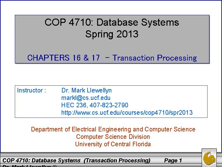 COP 4710: Database Systems Spring 2013 CHAPTERS 16 & 17 – Transaction Processing Instructor