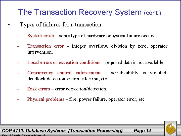 The Transaction Recovery System (cont. ) • Types of failures for a transaction: –