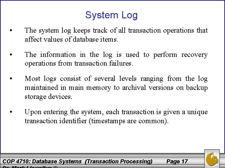 System Log • The system log keeps track of all transaction operations that affect