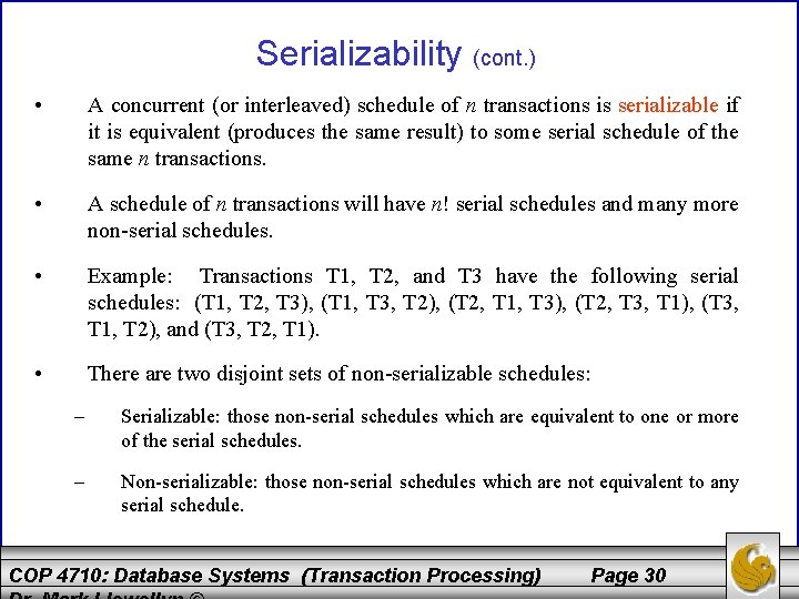 Serializability (cont. ) • A concurrent (or interleaved) schedule of n transactions is serializable