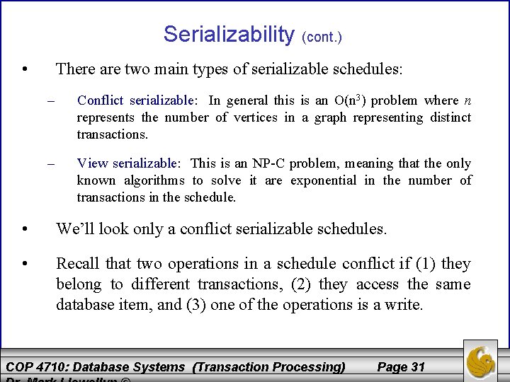 Serializability (cont. ) • There are two main types of serializable schedules: – Conflict
