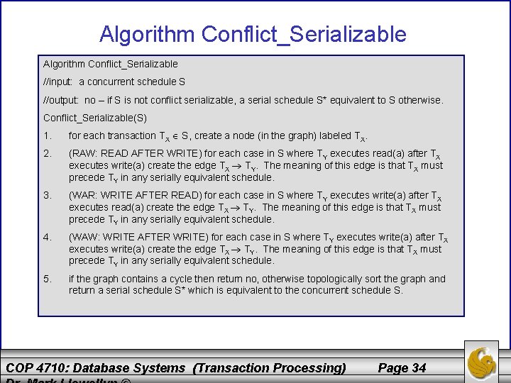 Algorithm Conflict_Serializable //input: a concurrent schedule S //output: no – if S is not