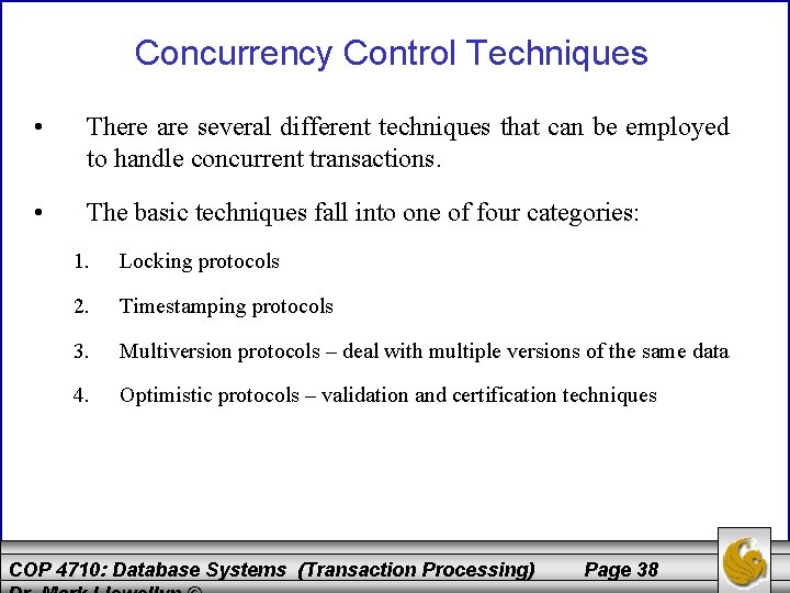 Concurrency Control Techniques • There are several different techniques that can be employed to