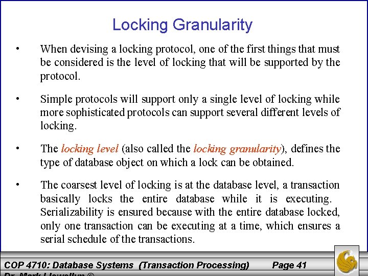 Locking Granularity • When devising a locking protocol, one of the first things that