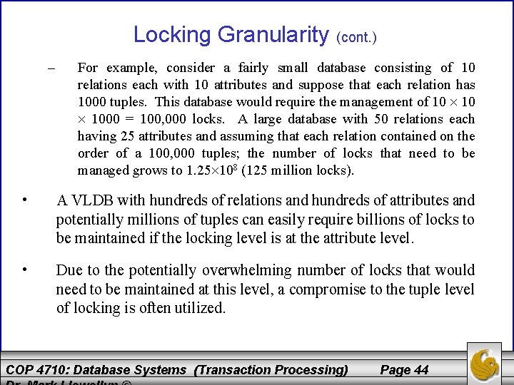 Locking Granularity (cont. ) – For example, consider a fairly small database consisting of