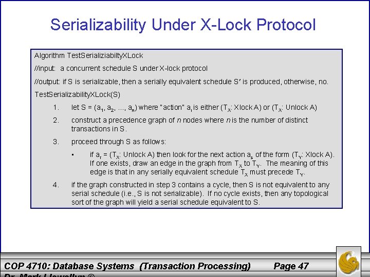 Serializability Under X-Lock Protocol Algorithm Test. Serializiabilty. XLock //input: a concurrent schedule S under