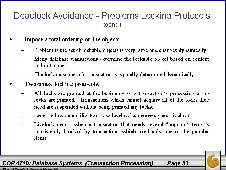 Deadlock Avoidance - Problems Locking Protocols (cont. ) • Impose a total ordering on