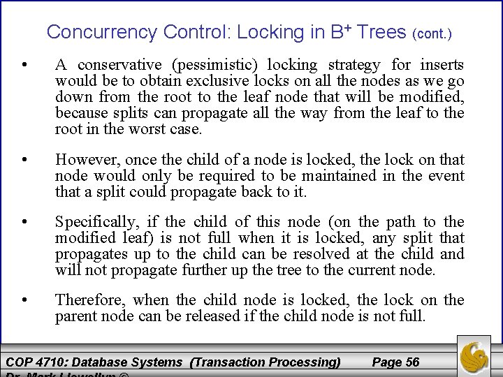 Concurrency Control: Locking in B+ Trees (cont. ) • A conservative (pessimistic) locking strategy