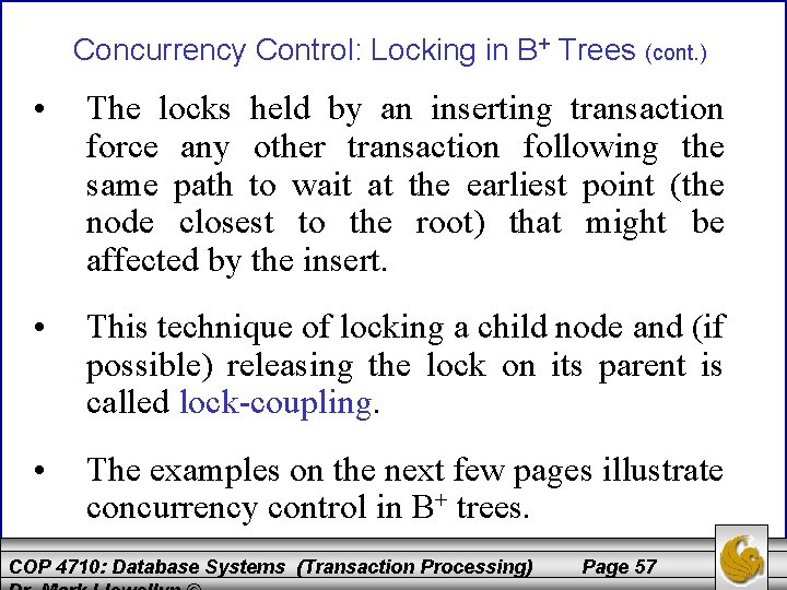Concurrency Control: Locking in B+ Trees (cont. ) • The locks held by an