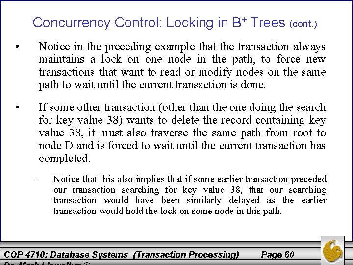 Concurrency Control: Locking in B+ Trees (cont. ) • Notice in the preceding example