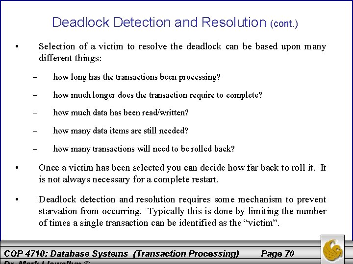 Deadlock Detection and Resolution (cont. ) • Selection of a victim to resolve the
