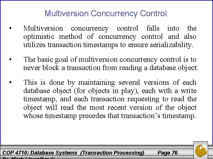 Multiversion Concurrency Control • Multiversion concurrency control falls into the optimistic method of concurrency