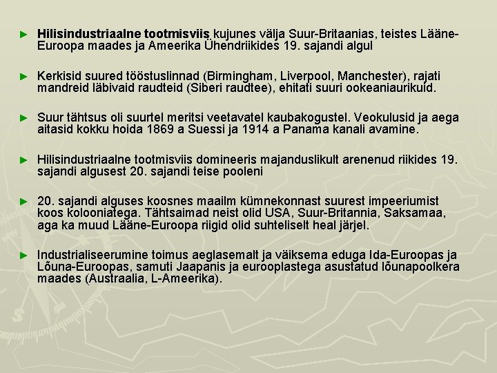 ► Hilisindustriaalne tootmisviis kujunes välja Suur-Britaanias, teistes Lääne. Euroopa maades ja Ameerika Ühendriikides 19.