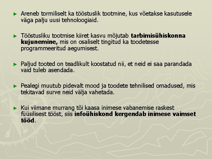 ► Areneb tormiliselt ka tööstuslik tootmine, kus võetakse kasutusele väga palju uusi tehnoloogiaid. ►