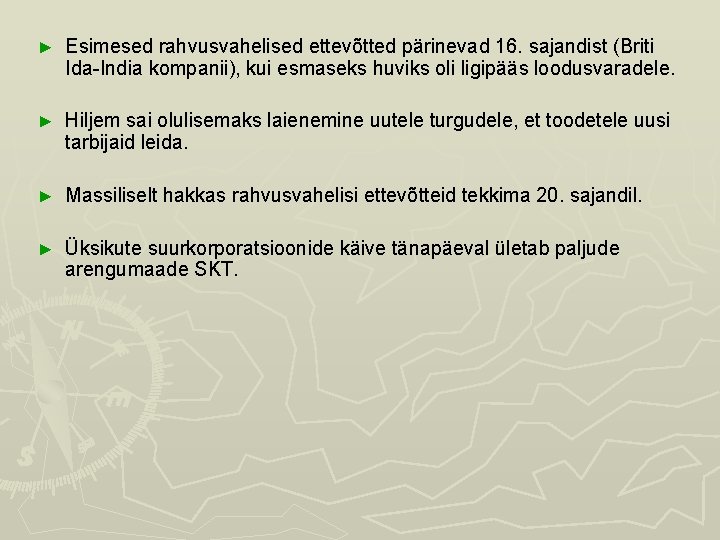 ► Esimesed rahvusvahelised ettevõtted pärinevad 16. sajandist (Briti Ida-India kompanii), kui esmaseks huviks oli