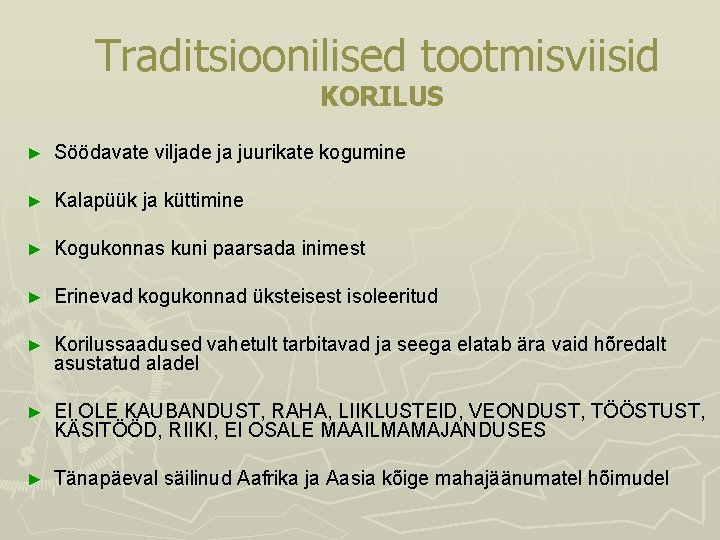 Traditsioonilised tootmisviisid KORILUS ► Söödavate viljade ja juurikate kogumine ► Kalapüük ja küttimine ►