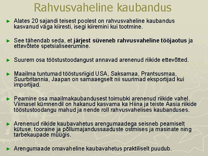 Rahvusvaheline kaubandus ► Alates 20 sajandi teisest poolest on rahvusvaheline kaubandus kasvanud väga kiiresti,